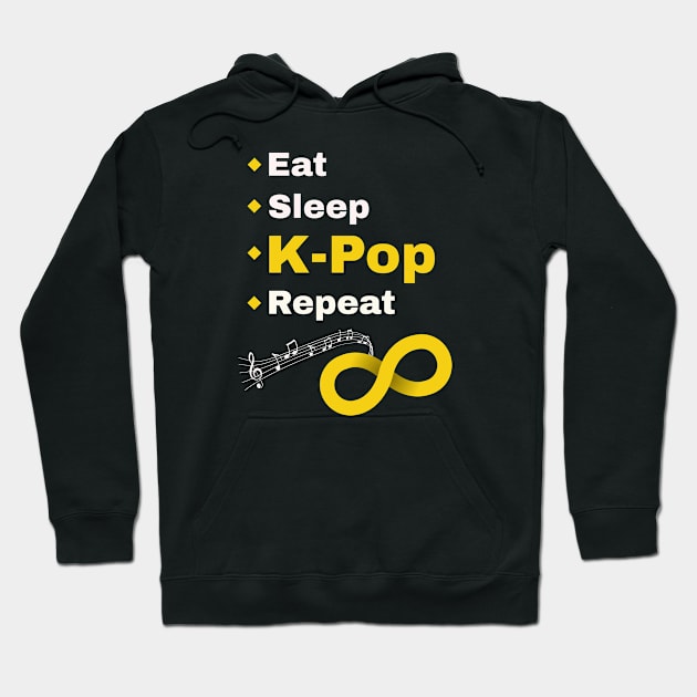 Eat Sleep K-Pop Repeat to Infinity! from WhatTheKpop Hoodie by WhatTheKpop